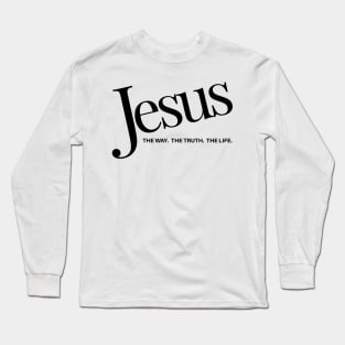Jesus - The Way. The Truth. The Life. Long Sleeve T-Shirt